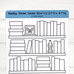 May include: Black and white sticker sheet with a bookshelf design. The sticker sheet is 5.7 inches tall and 4.7 inches wide. The bookshelf has five shelves with books, a butterfly, and a bottle on the shelves. The sticker sheet is labeled "Reading Tracker Sticker B&W V.5 (5.7"H x 4.7"W)" and "Purple Pisces Creations".