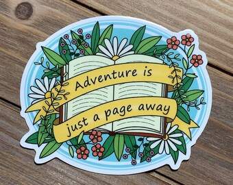 Adventure Is Just A Page Away Die Cut VINYL Sticker | Gloss VINYL WATERPROOF Sticker | 3"W x 2.5"H | For Book Lovers
