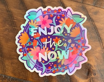 Enjoy The Now | VINYL WATERPROOF Sticker or Premium Matte Paper Sticker | 3"W x 2.8H" | For Water Bottles (VINYL Only), Laptops, Journals