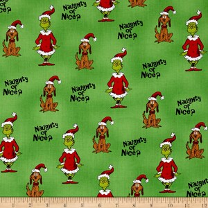 May include: Green fabric with a repeating pattern of the Grinch and his dog Max. The Grinch is wearing a red Santa suit and a green hat. Max is wearing a red Santa hat. The text "Naughty or Nice?" is repeated throughout the fabric.