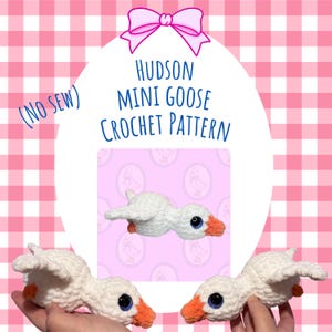 May include: White crochet goose with orange beak and feet, blue eyes. The image includes the text "Hudson Mini Goose Crochet Pattern" and "(No Sew)" on a pink gingham background.