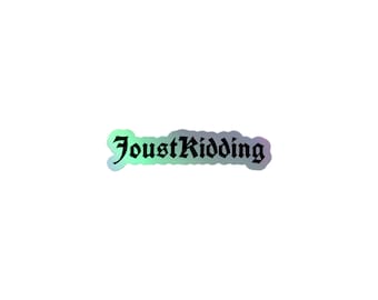 Holographic stickers - Joust Kidding Medieval Funny Jokes Renaissance Middle Ages