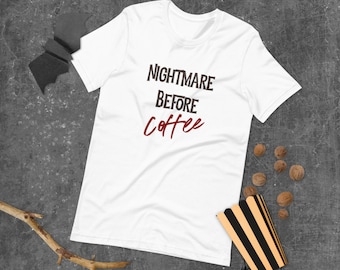 Nightmare Before Coffee Tshirt, Funny Halloween shirt, Coffee tshirt,