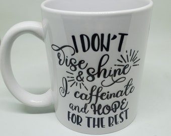 Handgemaakte mok 11 oz I Don't Rise and Shine I cafeïnevrij en hoop het beste