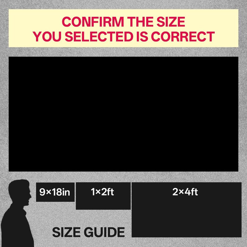 May include: A size guide graphic featuring the text CONFIRM THE SIZE YOU SELECTED IS CORRECT and SIZE GUIDE. It displays a silhouette of a person next to three black rectangles labeled with dimensions 9x18in, 1x2ft, and 2x4ft for comparison.