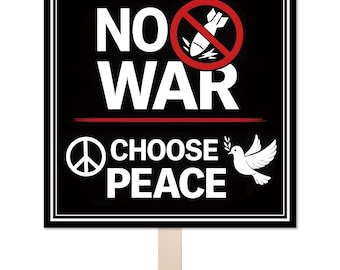 NO WAR Sign on Stick – Protest Sign for Marches, Demonstrations, and Events 16 Designs