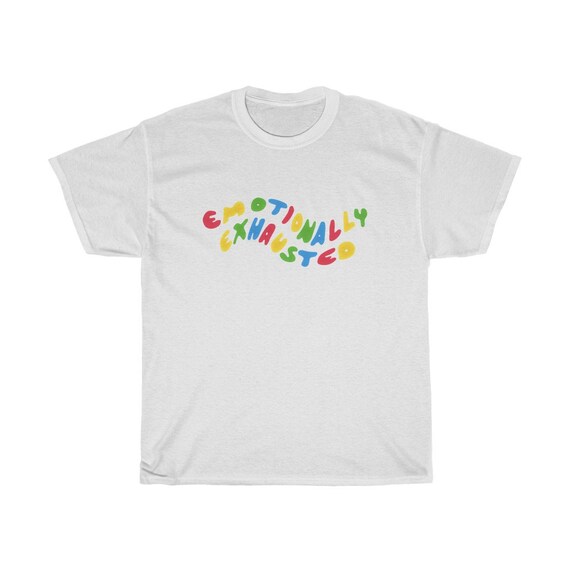 Emotionally Exhausted Shirt aesthetic 
