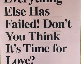 SHARON HAYES - Original exhibition poster &quot;Everything Else Has Failed! Don&#39;t You Think It&#39;s Time for Love?&quot; from Moderna Museet