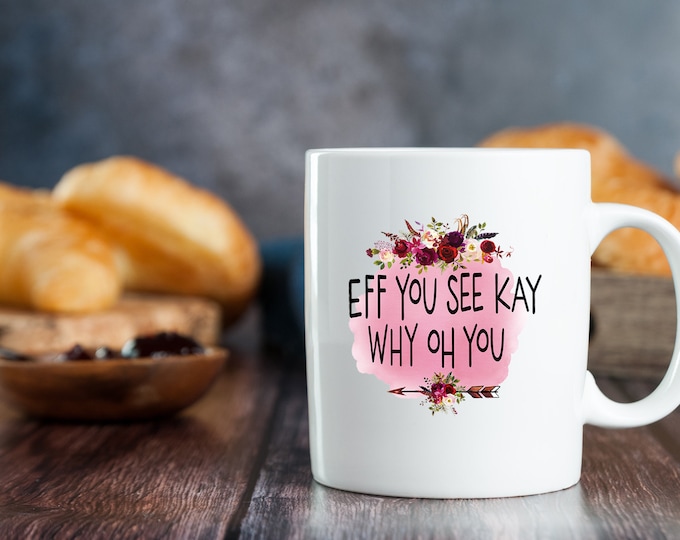 Eff You See Kay - Sayin' It Like It Is Porcelain Coffee Cup!