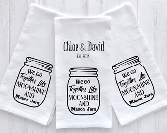 We go Together Like Moonshine & Mason Jars - Customizable Tea Towels