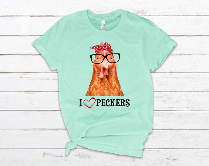 I Heart Peckers! A Crazy Chicken Lovers Dream Tee! Available in 6 Colors
