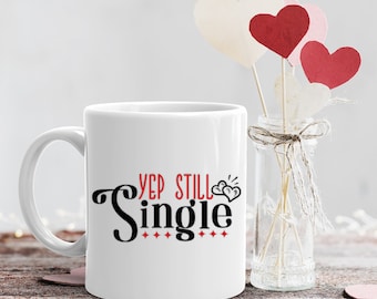 Yep Still Single! Porcelain Mug
