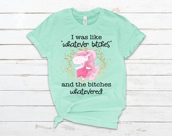 B*tches Whateverd Humorous Premium Tee 6 Colors up to 4X