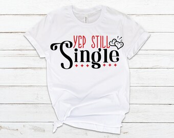 Still Single Anti Valentines T-shirt