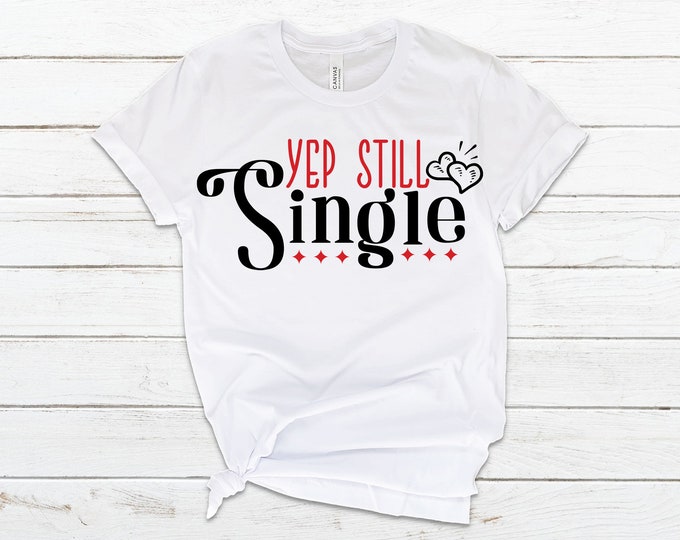 Still Single Anti Valentines T-shirt