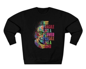 Not Fragile Like a Flower Fragile Like a Bomb - RGB Premium Sweatshirt