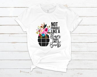 Not Fragile a Flower, Fragile Like a Bomb Ladies T-Shirt