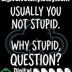 May include: Black digital download graphic with the text "USUALLY YOU NOT STUPID. WHY STUPID, QUESTION?" in white. The Etsy shop URL is at the top. Includes file type icons for PNG, SVG, EPS, AI, and PDF.