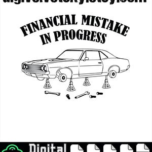 May include: Black and white line drawing of a classic car on jack stands with the text "FINANCIAL MISTAKE IN PROGRESS" above it. The image also includes the text "digivelvetsky.etsy.com" and "Digital download" with file type icons.