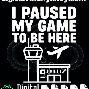 I Paused My Game To Be Here PNG svg eps pdf ai: ATC Funny Gamer Hiring Humor png svg eps pdf ai Retro Gaming Clipart (Digital Download)