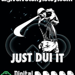 May include: Black and white digital graphic of a golfer mid-swing, with the text "JUST DUI IT" in bold white letters. The image includes the Etsy shop name and digital download file type icons.