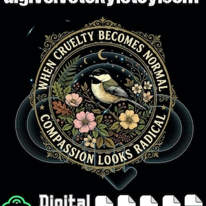 Puede incluir: Gráfico de descarga digital con un diseño de pájaro y flores, y el texto "When Cruelty Becomes Normal, Compassion Looks Radical." Incluye iconos de tipo de archivo PNG, SVG, EPS, AI y PDF.