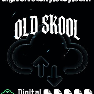 May include: Black digital download graphic with the text "OLD SKOOL" in white gothic font. A cloud graphic with up and down arrows is below the text. The words "Digital download" are below the cloud graphic, along with file type icons.