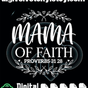 Puede incluir: Gráfico de descarga digital con el texto "MAMA OF FAITH" y "PROVERBIOS 31 28" en blanco sobre un fondo negro. El diseño incluye detalles florales e iconos de tipo de archivo para PNG, SVG, EPS, AI y PDF.
