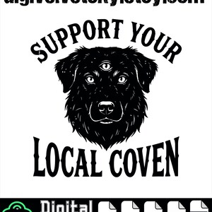 Peut inclure: Graphique numérique noir et blanc à télécharger représentant un chien à trois yeux. Le texte se lit "SUPPORT YOUR LOCAL COVEN" au-dessus et en dessous de l'illustration du chien. Le nom de la boutique Etsy "digivelvetsky.etsy.com" est en haut.