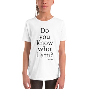 Do you know who I am? - Funny Children T-Shirt, Children Graphic Tee, Children Birthday Gift, Children Christmas Gift, Children Holiday Gift