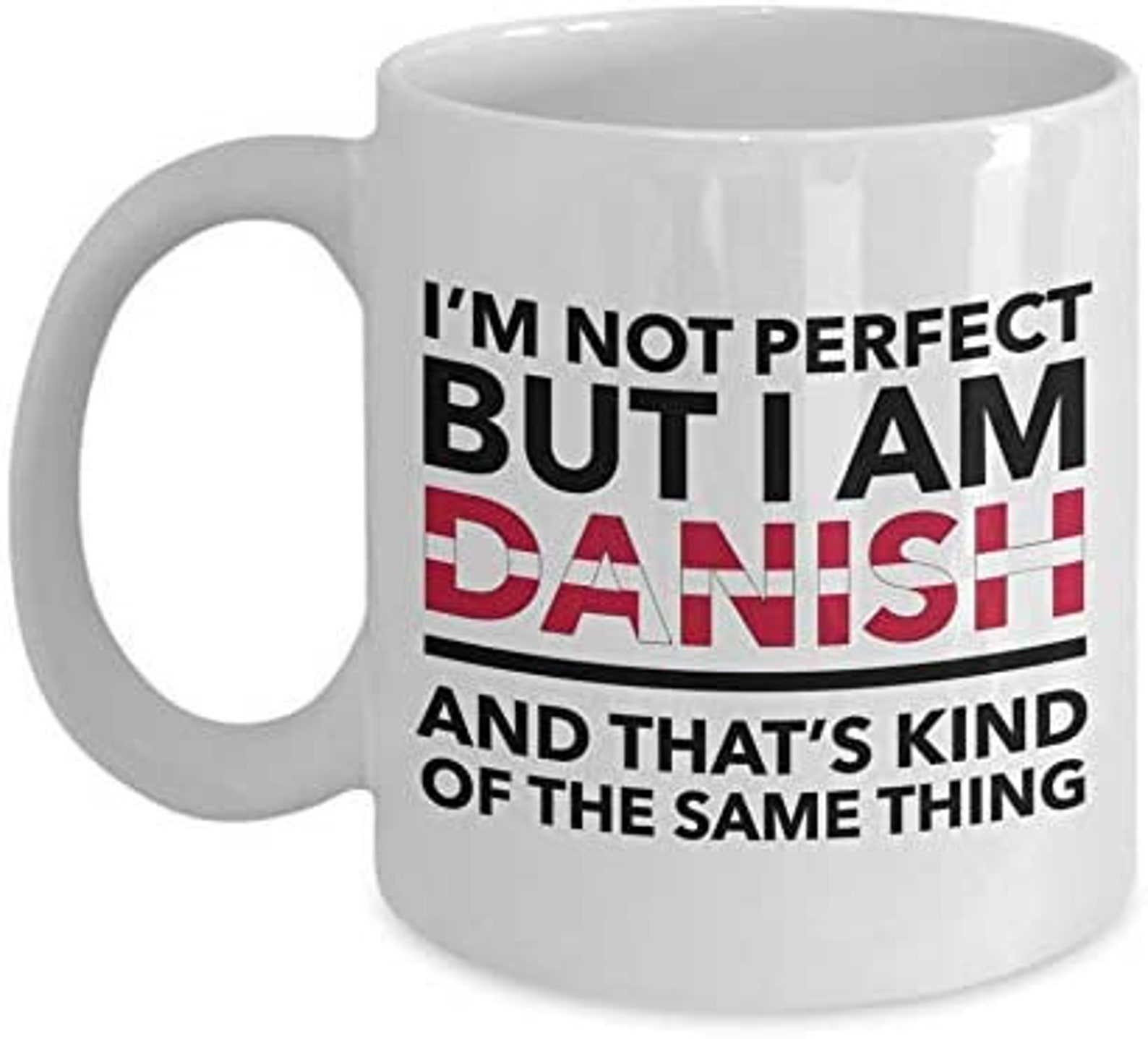 I'm not Perfect but I am Danish and That's Kind of The | Etsy
