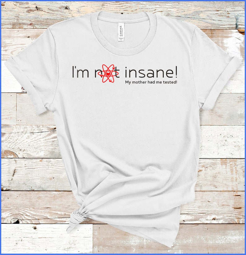 red black T-Shirt My mother had me tested I/'m not insane