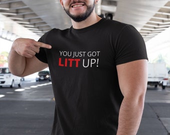 You just got litt up shirt, Litt up tee, suits shirt, Louis litt tee, Harvey Specter shirt, suits fan t-shirt, Tv Show Tees, suits fan gift