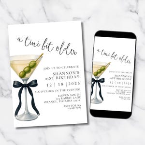 May include: White invitation card and smartphone screen with a martini illustration. The invitation reads "a tini bit older" and announces a 21st birthday celebration with date, time, and location. The martini has olives and a black bow.