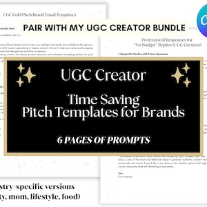 May include: A digital product bundle with UGC creator pitch templates for brands. The black and gold design features the text "UGC Creator Time Saving Pitch Templates for Brands" and "6 Pages of Prompts". Includes industry-specific versions.