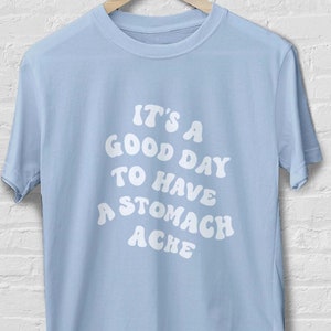 Good Day for a Stomach Ache Aesthetic Tee Shirt | Groovy Graphic Tee | Trendy Type | Celiac, Gluten-free, IBS, Lactose, Gerd