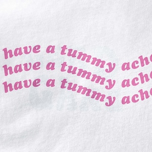 I Have a Tummy Ache Tee Shirt | Minimal | Aesthetic Type | Celiac, Gluten-free, IBS, Lactose Intolerant, Gerd