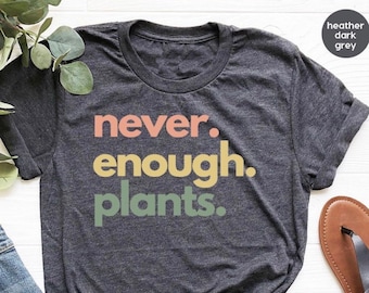 Never. Enough. Plants.