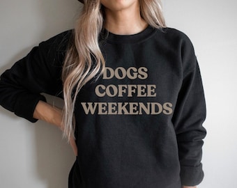 DOGS, COFFEE, WEEKENDS
