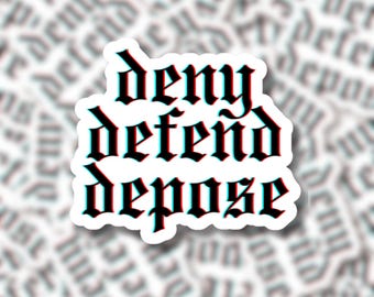 Deny Defend Depose Sticker - Waterproof Stickers