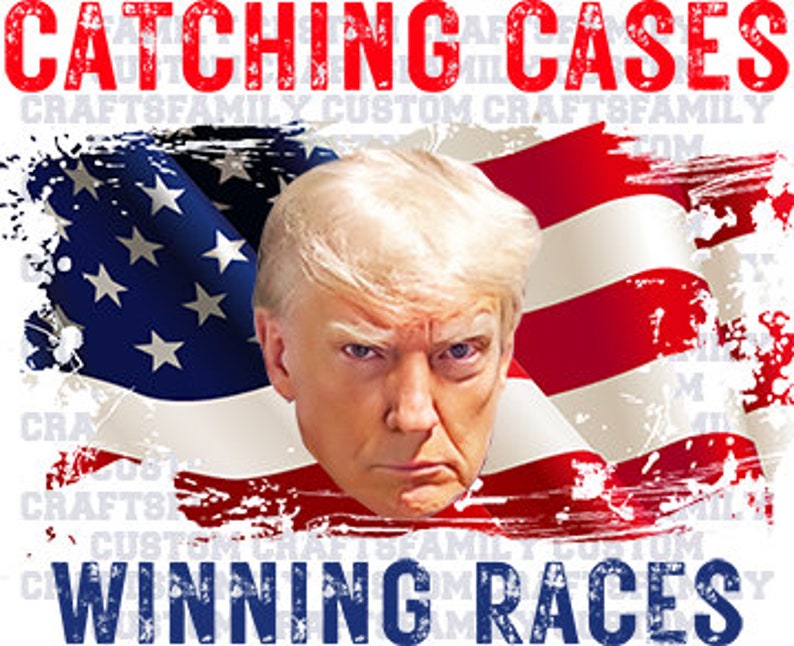 Donald Trump Catching Cases Winning Races Etsy