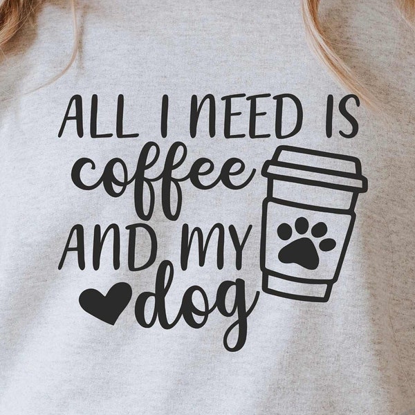 All I Need Is Coffee and My Dog svg, Dog Mama Svg, Dog Owner Svg, Funny Svg, Fur Mom Shirt Svg, FilesCut File For Cricut and Silhouette