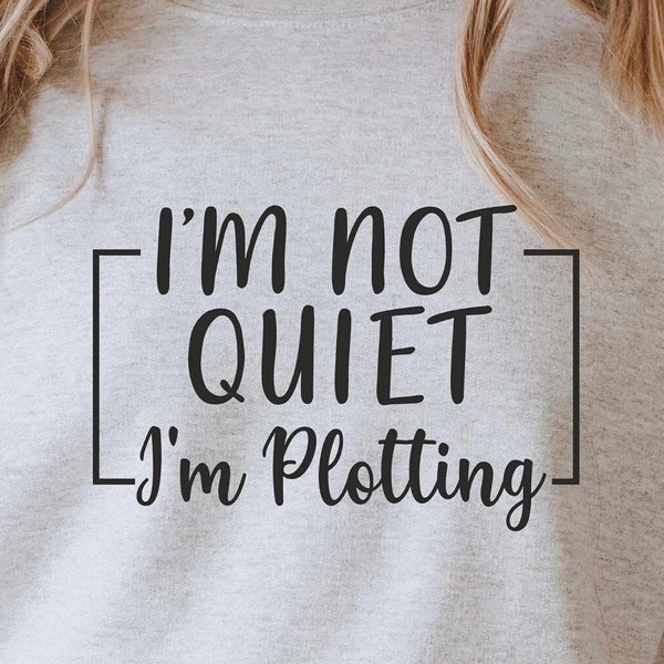 I'm Not Quiet I'm Plotting Svg, Writer Shirt svg, I'm a Writer Shirt svg, Journalist Shirt svg, Cut File For Cricut and Silhouette