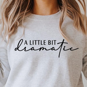 Un peu dramatique Svg, Svg impertinent, Svg dramatique, Drama Queen Svg, Svg sarcastique, maman chemise Svg, patron, Svg fille impertinente