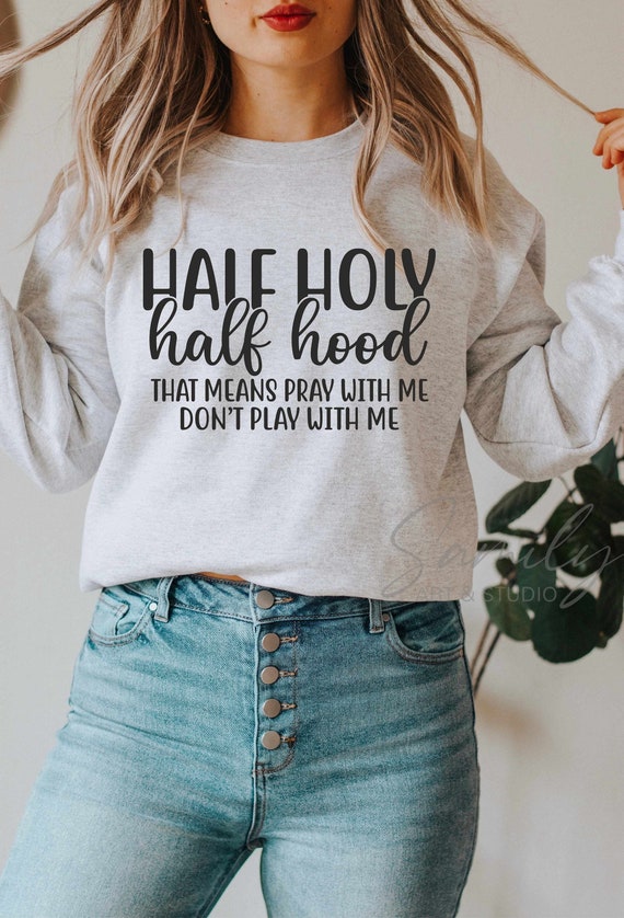 Half Hood Half Holy Svg That Means Pray With Me Don T Etsy