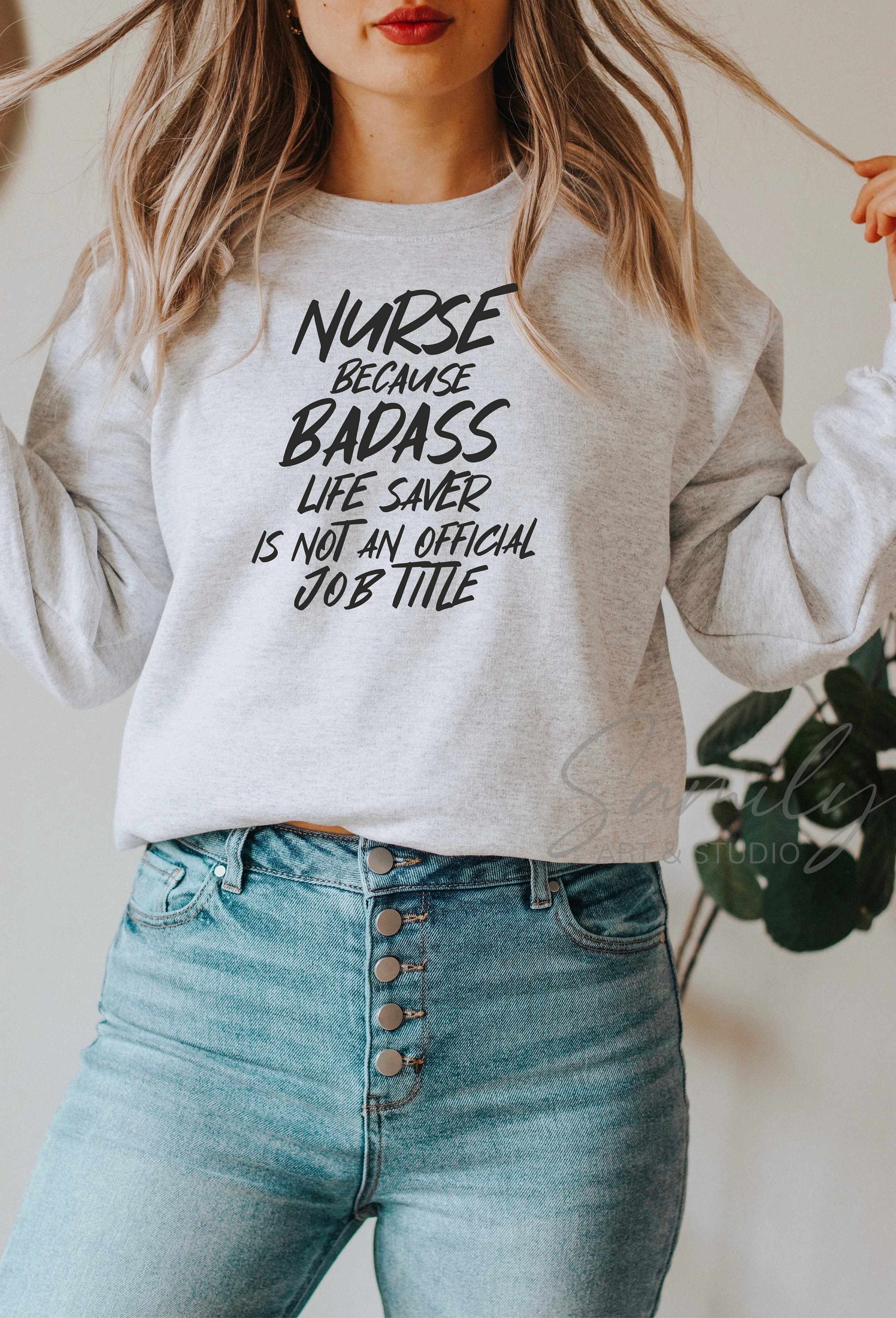 Nurse Because Badass Life Saver is Not an Official Job Title - Etsy
