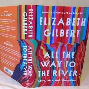SIGNERAD Hela vägen till floden: Kärlek, förlust och befrielse av Elizabeth Gilbert Första upplagan NY