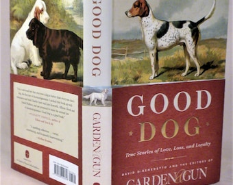 DOUBLE SIGNED, Good Dog: True Stories of Love, Loss, and Loyalty, David DiBenedetto (ed), First Edition, First Printing