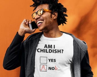 Mens funny rude graphic tshirt. Am I childish ?