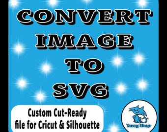 Custom Image to SVG Conversion | Cut-Ready File (Digital Download)